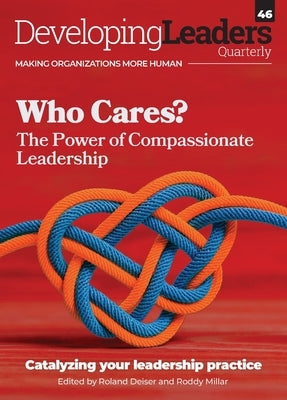 Developing Leaders Quarterly - Who Cares? - issue 46 by Millar, Roddy