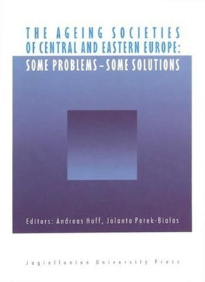 The Ageing Societies of Central and Eastern Europe by Hoff, Andreas