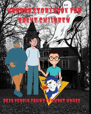 Horror story book for brave children: Dead people find in ghost house by Maya, Janny