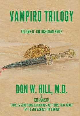 Vampiro Trilogy: Volume II: The Obsidian Knife by Hill, Don W.