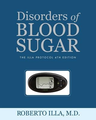 Disorders of Blood Sugar: The Illa Protocol 4th Edition by Illa, Roberto Victor