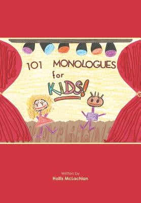 101 Monologues for Kids! by McLachlan, Hollis