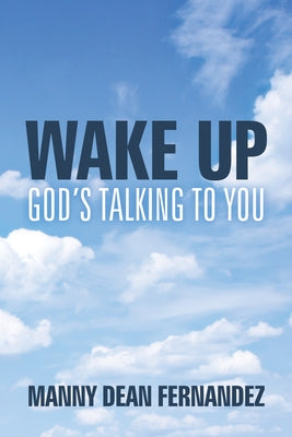 Wake Up--God's Talking to You by Fernandez, Manny Dean