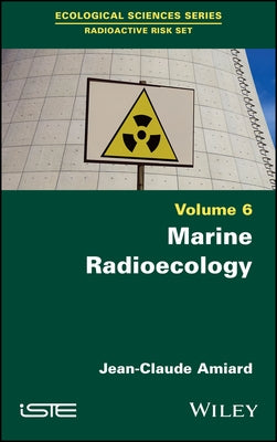 Marine Radioecology, Volume 6 by Amiard, Jean-Claude