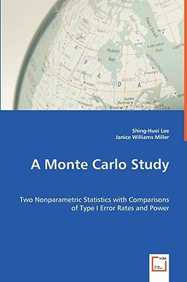 A Monte Carlo Study - Two Nonparametric Statistics with Comparisons of Type I Error Rates and Power by Lee, Shing-Huei