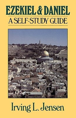 Ezekiel & Daniel: A Self-Study Guide by Jensen, Irving L.