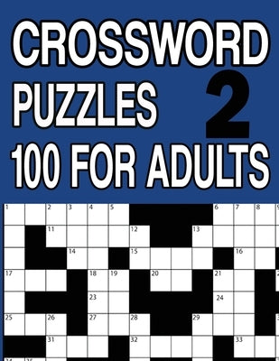 Crossword Puzzles 100 for Adults Book 2: Crossword Puzzle Book for Adults and Senior Large Print by Tey, Jissie