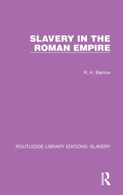 Slavery in the Roman Empire by Barrow, R. H.