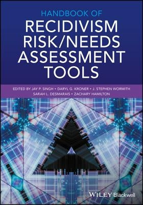 Handbook of Recidivism Risk / Needs Assessment Tools by Singh, Jay P.