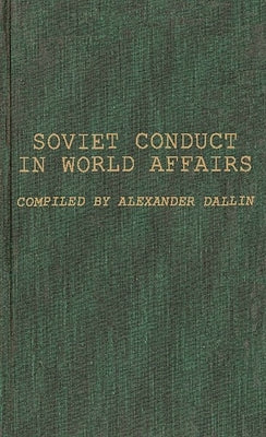 Soviet Conduct in World Affairs: A Selection of Readings by Dallin