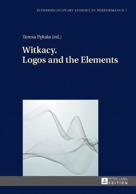 Witkacy. Logos and the Elements by Kocur, Miroslaw