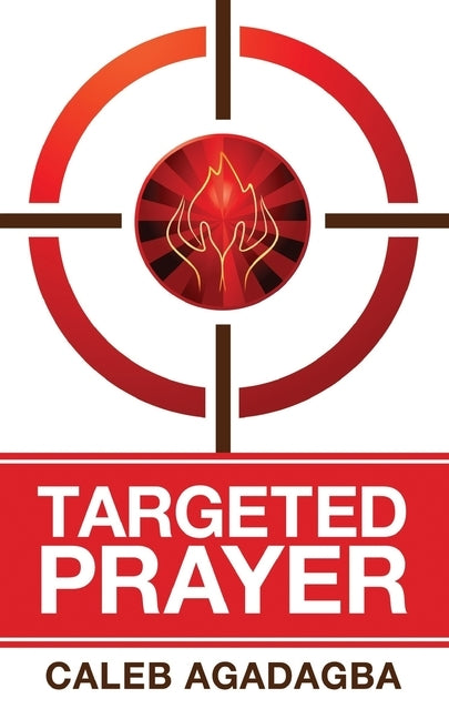 Targeted Prayer by Agadagba, Caleb