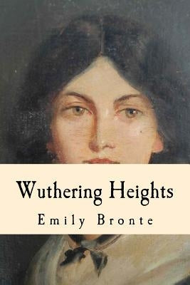 Wuthering Heights by Bronte, Emily
