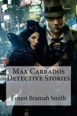 Max Carrados Detective Stories Ernest Bramah Smith by Benitezzzzzzzzzzzzzzzz, Paula