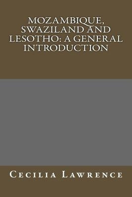 Mozambique, Swaziland and Lesotho: A General Introduction by Lawrence, Cecilia