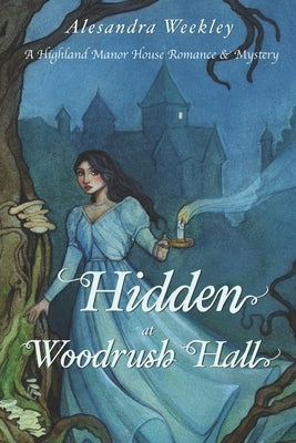 Hidden at Woodrush Hall by Weekley, Alesandra