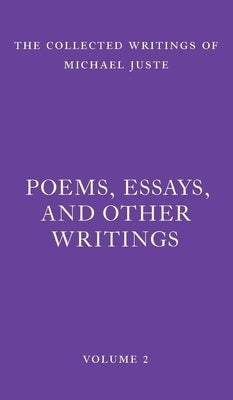 Poems, Essays, and Other Writings by Juste, Michael