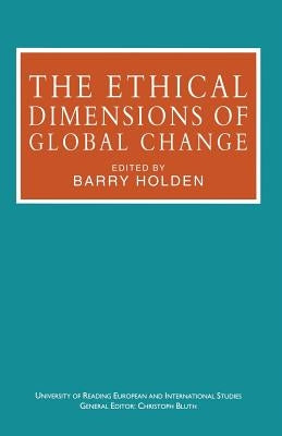 The Ethical Dimensions of Global Change by Holden, Barry