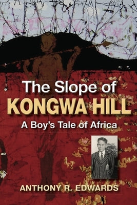 The Slope of Kongwa Hill by Edwards, Anthony