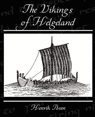 The Vikings of Helgeland by Ibsen, Henrik