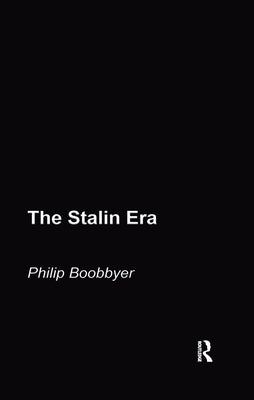 The Stalin Era by Boobbyer, Philip