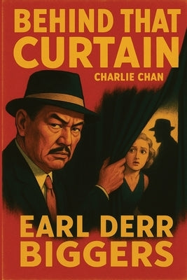 Behind That Curtain by Biggers, Earl Derr