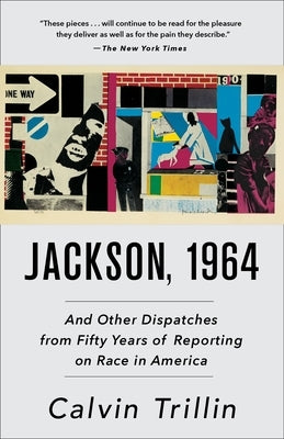 Jackson, 1964: And Other Dispatches from Fifty Years of Reporting on Race in America by Trillin, Calvin