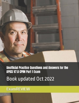 Unofficial Practice Questions and Answers for the APICS V7.0 CPIM Part 1 Exam by Yu, Mike
