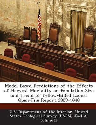 Model-Based Predictions of the Effects of Harvest Mortality on Population Size and Trend of Yellow-Billed Loons: Open-File Report 2009-1040 by U. S. Department of the Interior, United