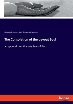 The Consolation of the devout Soul: an appendix on the holy fear of God by Frassinetti, Giuseppe