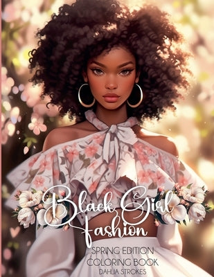 Black Girl Fashion Spring Edition Coloring Book by Strokes, Dahlia