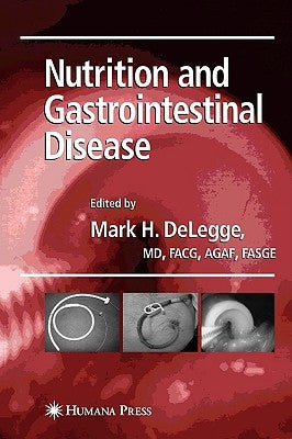 Nutrition and Gastrointestinal Disease by Delegge, Mark