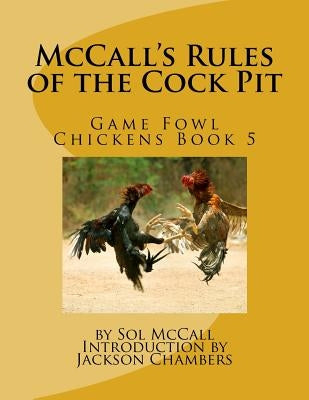 McCall's Rules of the Cock Pit: Game Fowl Chickens Book 5 by Chambers, Jackson