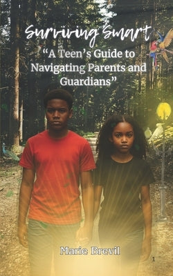 Surviving Smart: A Teen's Guide to Navigating Parents and Guardians by Jai, Prince