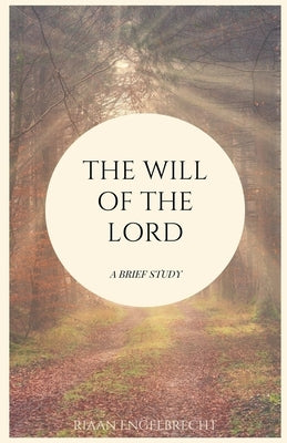 The Will of God: A Brief Study by Engelbrecht, Riaan