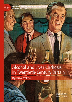 Alcohol and Liver Cirrhosis in Twentieth-Century Britain by Yokoe, Ryosuke