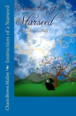 Instruction of a Starseed by Brown Malloy, Charis