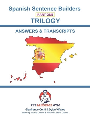 Spanish Sentence Builders - TRILOGY - Part 1 - ANSWER & TRANSCRIPTS BOOK by Viñales, Dylan