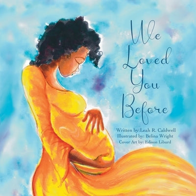 We Loved You Before by Caldwell, Leah Ruth