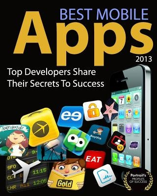 Best Mobile Apps of 2013: Top Developers Share Their Secrets To Success by Warner, Jeremy