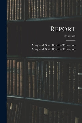Report; 1915/1916 by Maryland State Board of Education