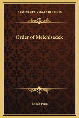 Order of Melchisedek by Penn, Enoch