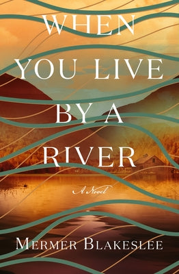 When You Live by a River by Blakeslee, Mermer
