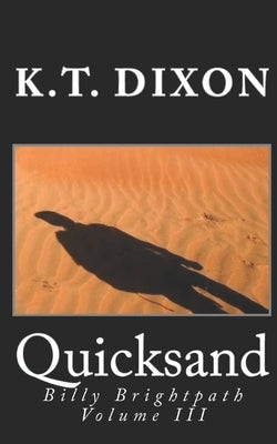 Quicksand: Billy Brightpath Volume III by Dixon, K. T.