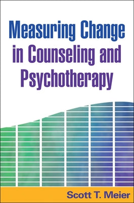 Measuring Change in Counseling and Psychotherapy by Meier, Scott T.