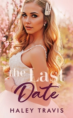 The Last Date: An older man, younger woman romance novel by Travis, Haley