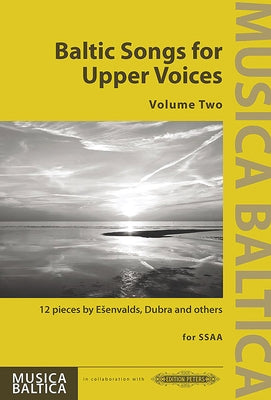 Baltic Songs for Upper Voices for Ssaa Choir: 12 Pieces by Esenvalds, Dubra and Others (Lat/Ltv/Eng) by Esenvalds, Eriks
