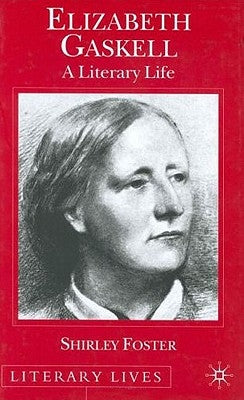 Elizabeth Gaskell: A Literary Life by Foster, S.