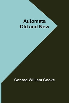 Automata Old and New by William Cooke, Conrad