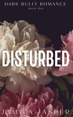 Disturbed: Dark BWWM Bully Billionaire Romance by Jasper, Jamila